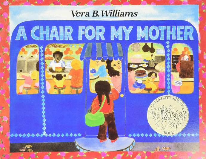 Illustrated book cover for "A Chair for My Mother" by Vera B. Williams shows a girl entering a colorful diner, with people inside and a Caldecott Honor medal on the bottom right. Illustrated book cover for "A Chair for My Mother" by Vera B. Williams shows a girl entering a colorful diner, with people inside and a Caldecott Honor medal on the bottom right.