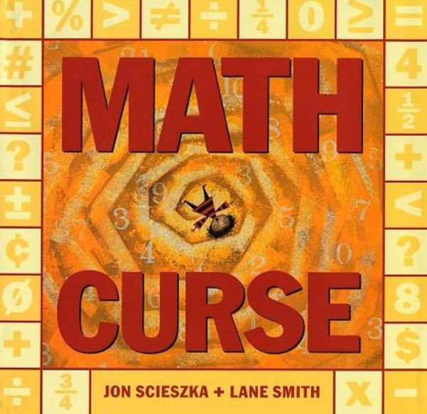 Book cover for "Math Curse" by Jon Scieszka and Lane Smith, featuring a child looking distressed in the center, surrounded by large red text and a border with math symbols and numbers.