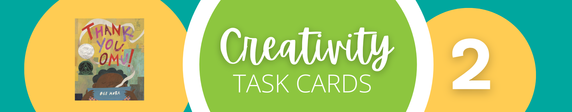 A colorful banner featuring the book "Thank You Omu!" on the left, "Creativity Task Cards" in a green circle at the center, and a large number "2" on a yellow circle to the right—perfect for inspiring Visual Arts activities. A colorful banner featuring the book "Thank You Omu!" on the left, "Creativity Task Cards" in a green circle at the center, and a large number "2" on a yellow circle to the right—perfect for inspiring Visual Arts activities.
