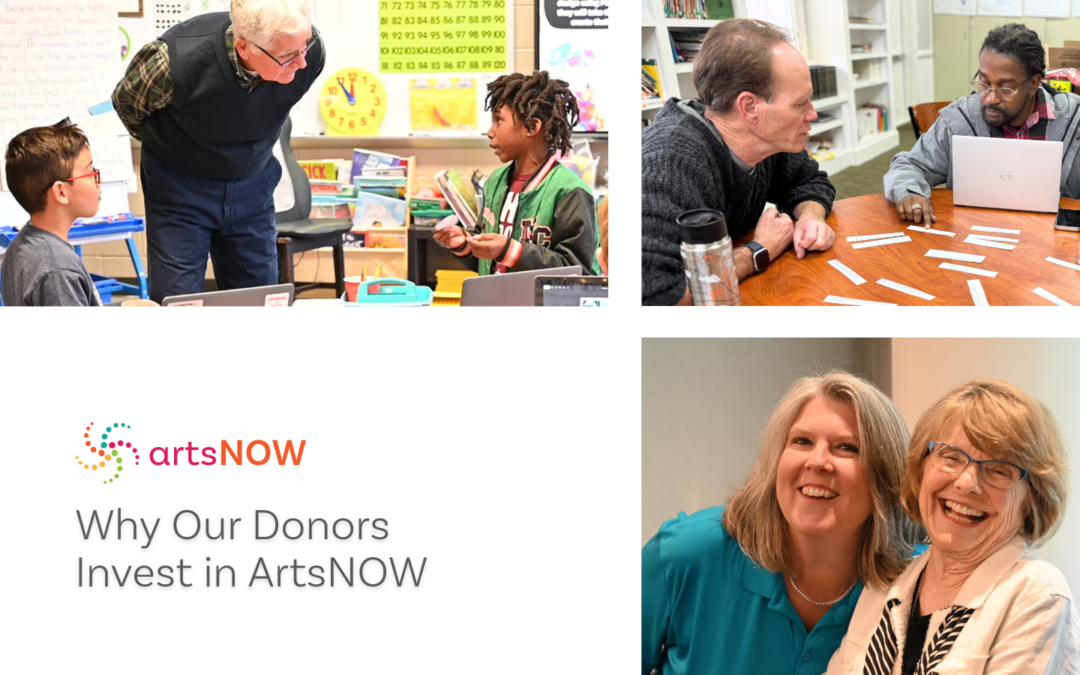 Why Our Donors Invest in ArtsNOW